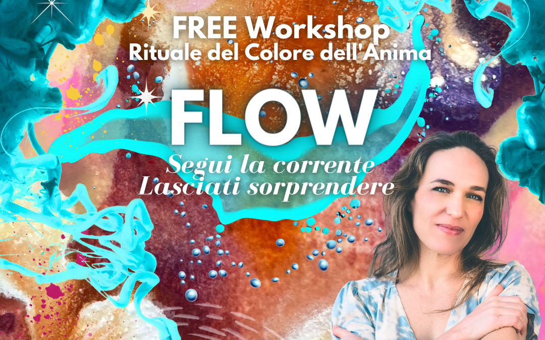 Workshop online gratuito del Colore dell’Anima 12/07 18.30-20.30: FLOW